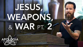 Sermon: Jesus, Weapons, & War Pt. 2