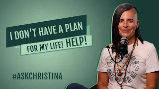 I don't have a plan for my life! Help! | #ASKCHRISTINA