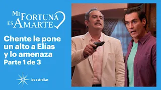 Mi fortuna es amarte 1/3: Chente se enfrenta con Elías | C-22