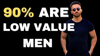 5 SIGNS YOU'RE A HIGH VALUE MAN! (90% ARE LOW VALUE MEN..)