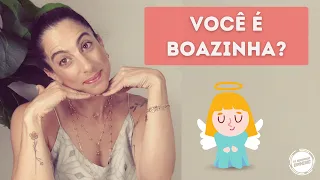 7 PASSOS para você deixar de ser "boazinha"!