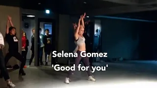 Selena Gomez- Good for  you/ Lia Kim  리아킴 안무 choreography / dancer Rina Chon