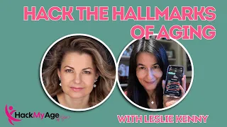 Hack The 9 Hallmarks of Aging & The Miracle Cellular Cleanup To Live Longer - Leslie Kenny