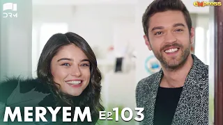 MERYEM - Episode 103 | Turkish Drama | Furkan Andıç, Ayça Ayşin | Urdu Dubbing | RO1Y