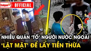 Nhiều hàng quán Vũng Tàu 'TỐ' NGƯỜI NƯỚC NGOÀI giở trò “LẬT MẶT” để lấy tiền thừa | SaigonTV