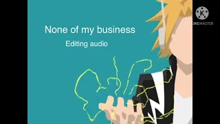 None of my business (edit audio