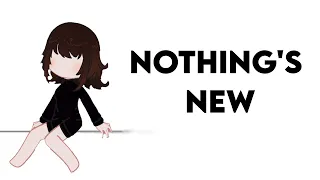 Nothing's New || Gacha Nox || Ang3lita Not Here