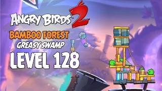 Angry Birds 2 Level 128 Bamboo Forest Greasy Swamp 3 Star Walkthrough