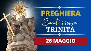 Preghiera alla Santissima Trinità - 26 Maggio 2024