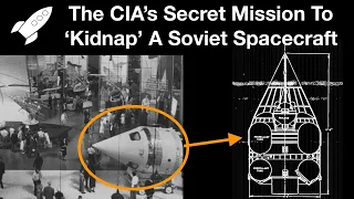 The Story Of How The CIA Stole & Returned A Soviet Spacecraft Before Being Noticed