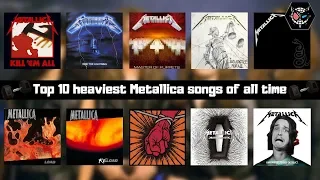 Top Ten Heaviest Metallica songs of ALL TIME