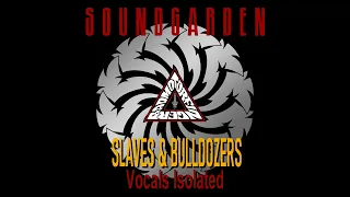 Soundgarden Slaves & Bulldozers Vocals Isolated