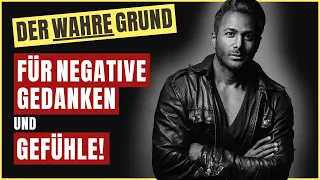 Der WAHRE GRUND für negative Gedanken und Gefühle! (Warum sagt uns das keiner!?)