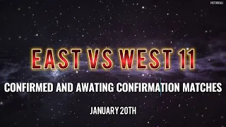 East vs West 11 | Confirmed and awaiting confirmation supermatches