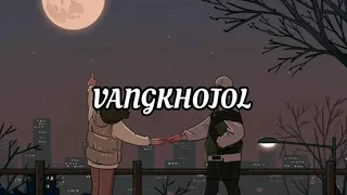 Vangkhojol - Benny Khongsai || lyrics video.