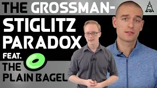 The Grossman - Stiglitz Paradox (feat. The Plain Bagel)
