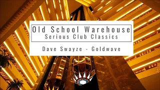 Dave Swayze - Goldwave (Pole Folder & CP Mix) - Old School Warehouse