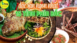 Những món đặc sản từng vùng miền : Khám phá đặc sản của 15 tỉnh miền bắc