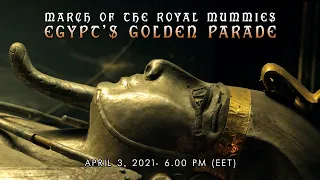 March of the Royal Mummies: Egypt’s Golden Parade