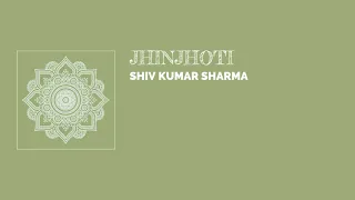 Raag Jhinjhoti - Shiv Kumar Sharma - Santoor