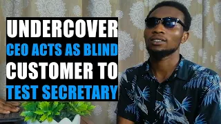 UNDERCOVER CEO Acts As Blind Customer To Investigate Greedy SECRETARY