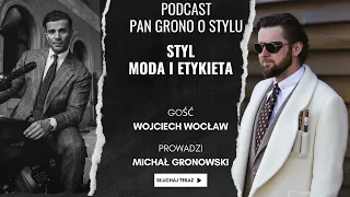 O stylu, etykiecie i modzie męskiej odc. 1 - Wojciech Wocław - Pan Grono o Stylu #60
