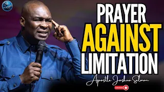 If You Are Suffering Limitation Pray This Prayer Now To Move The Hand Of God | Apostle Joshua Selman