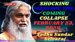 Sadhu Sundar Selvaraj ★ SHOCKING MESSAGE THE COMING COLLAPSE February 23, 2024