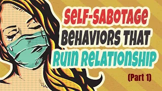 11 Examples Of Self Sabotaging Behaviors That Ruin Relationships (Part 1)