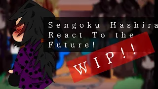 Sengoku Hashira's React To The Future! || WIP!! || Put video in 1.75x or 2x