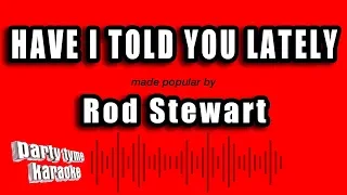 Rod Stewart - Have I Told You Lately That I Love You (Karaoke Version)