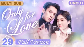 Only For Love[MultiSub/FULL HD]▶29Hot Journalist💗Grim CEO💋Began with Temptation #DylanWang#BaiLu