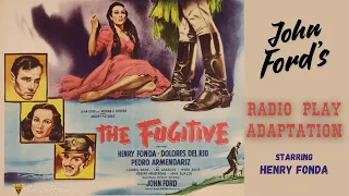 The Fugitive 1949 Radio Play: Priest's Tale - John Ford & Henry Fonda | Classic Drama Adaptation