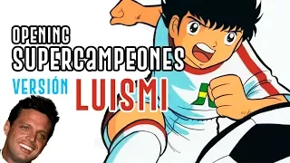 Super Campeones opening versión Luis Miguel