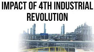 Industrial Revolution 4.0, Impact of Fourth Industrial Revolution on India, Current Affairs 2018