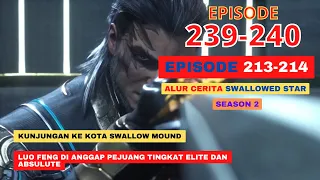 Alur Cerita Swallowed Star Season 2 Episode 213-214 | 239-240