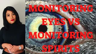 MONITORING EYES || MONITORING SPIRITS-Part1