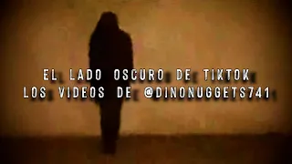 EL LADO OSCURO DE TIKTOK; LOS VIDEOS DE DINONUGGETS741 | DavoValkrat