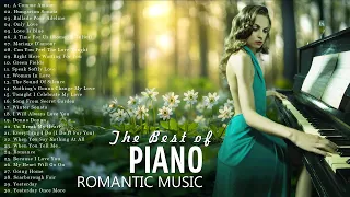 The Best of Piano Romantic Music | Top 50 Legendary Piano Instrumental Love Songs Of All Time