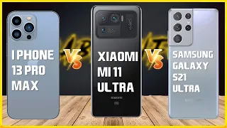 IPHONE 13 PRO MAX | VS |  XIAOMI MI 11 ULTRA | VS | SAMSUNG GALAXY S21 ULTRA |  COMPARISON VIDEO