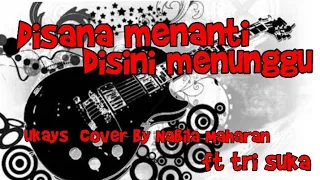 Disana Menanti Disini Menunggu (Ukays) Cover By Nabila Maharani Ft Tri Suaka