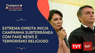 Extrema-direita inicia campanha subterrânea com fake news, compra de votos e terrorismo religioso