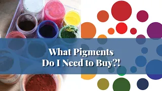 What Pigments Do I Need to Buy