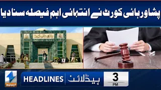 Important Hearing In Peshawar High Court | Headlines 3 PM | 27 Sep 2023 | Khyber News | KA1W