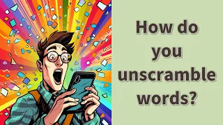 How do you unscramble words?