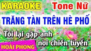 Karaoke Trăng Tàn Trên Hè Phố Tone Nữ Nhạc Sống Dể Ca | Hoài Phong Organ