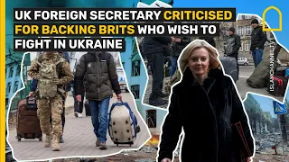 Liz Truss criticised for backing Britons who wish to fight in Ukraine