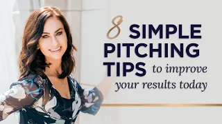 8 Simple Pitching Tips to Improve Your PR Results Right Away