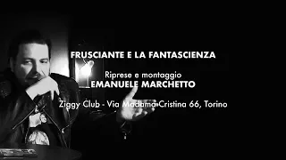 Ziggy Club (Torino): Frusciante e la Fantascienza (ft. Tommaso Nicolosi) - Ottobre 2019