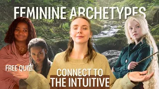 FEMININE ARCHETYPES - Connect to the wisdom of the INTUITIVE (strengths, downfalls, and examples!)